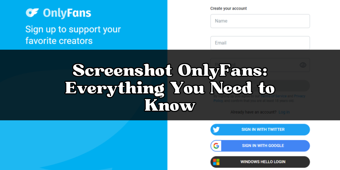 Can You Screenshot on OnlyFans？ What You Need to Know