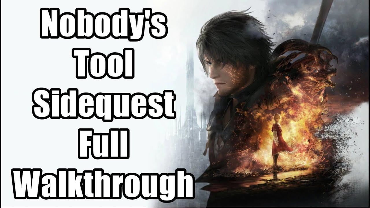 Mastering Nobodys Tool: Final Fantasy 16 Side Quest Walkthrough